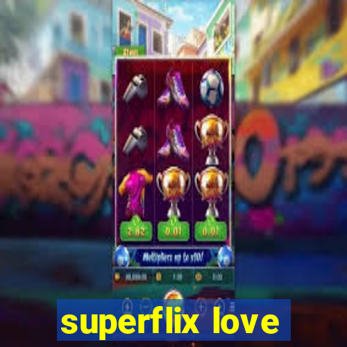 superflix love